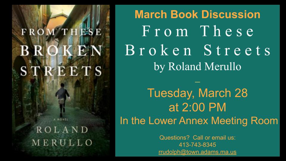 <b><p style="color:blue">Adams Library Book Discussion - <i>From These Broken Streets by Roland Merullo</i></b></p>
